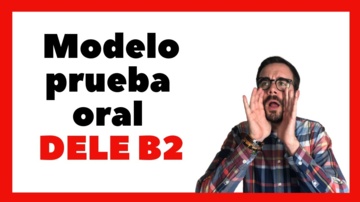 Modelo de examen oral DELE B2. ¡Apto!