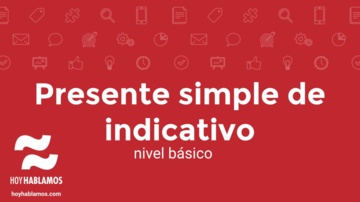 Presente de indicativo en español. Nivel básico.